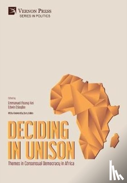  - Deciding in Unison: Themes in Consensual Democracy in Africa
