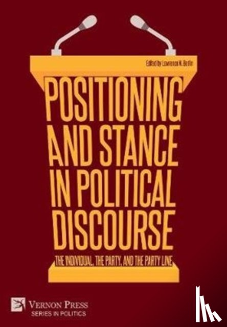  - Positioning and Stance in Political Discourse: The Individual, the Party, and the Party Line