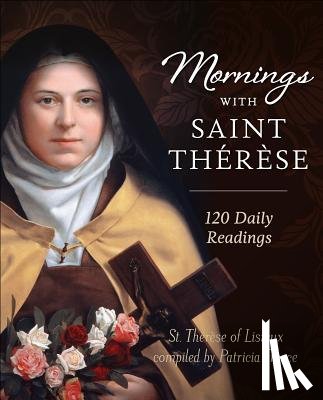 Treece, Patricia - Mornings with Saint Therese: 120 Daily Readings