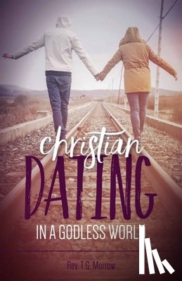 Morrow, Fr Thomas - CHRISTIAN DATING IN A GODLESS WORLD