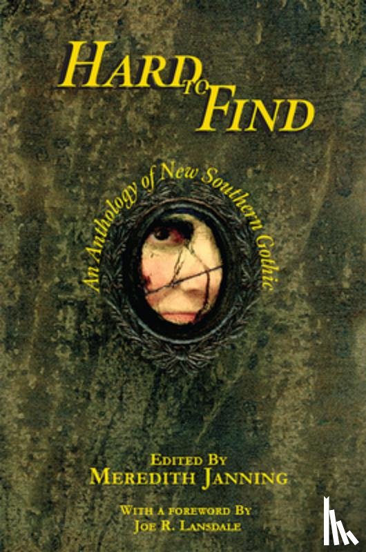 Janning, Meredith - Hard to Find: An Anthology of New Southern Gothic