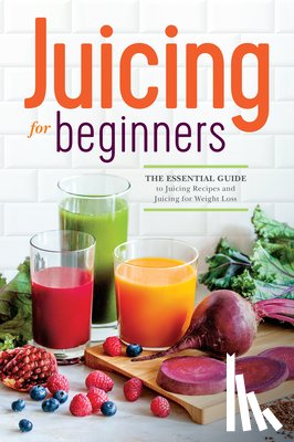 Rockridge Press - Juicing for Beginners