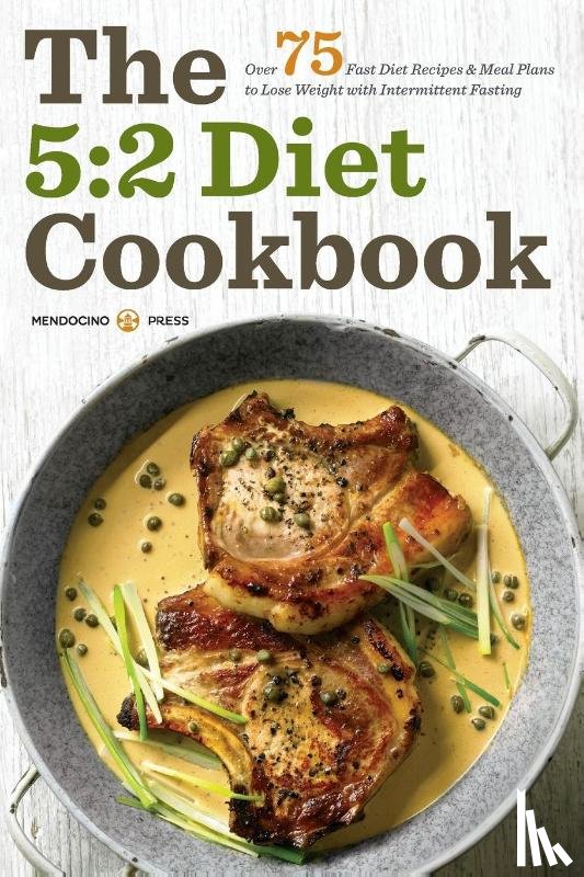 Mendocino Press - The 5:2 Diet Cookbook