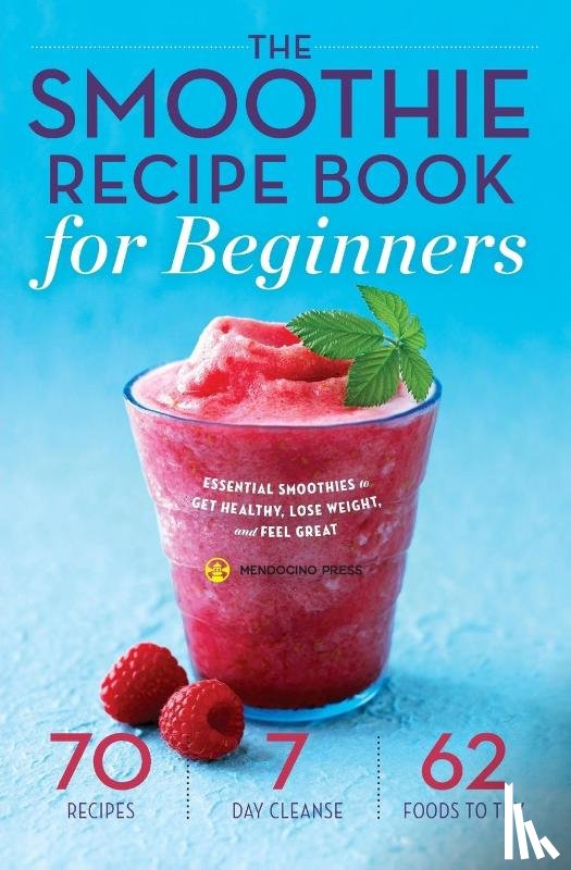 Mendocino Press - The Smoothie Recipe Book for Beginners