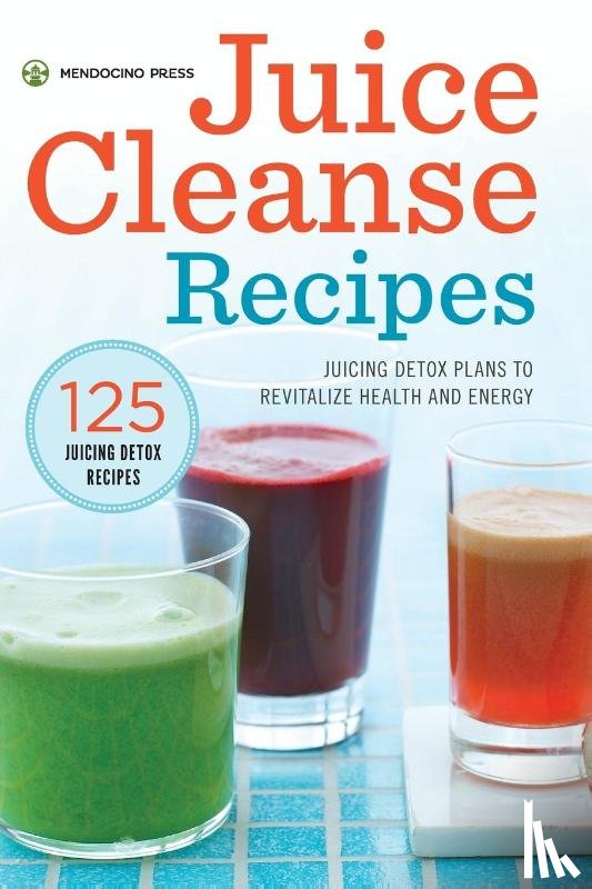 Mendocino Press - Juice Cleanse Recipes