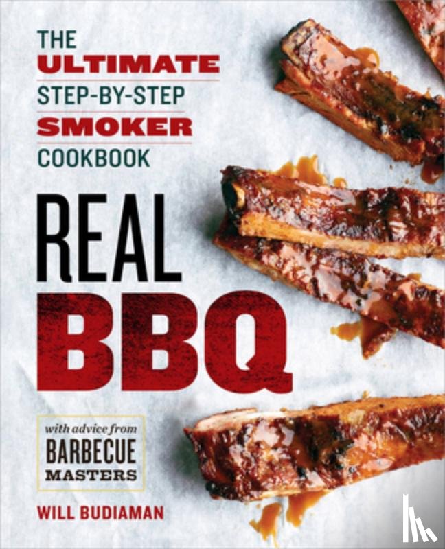 Budiaman, Will - Real BBQ: The Ultimate Step-By-Step Smoker Cookbook