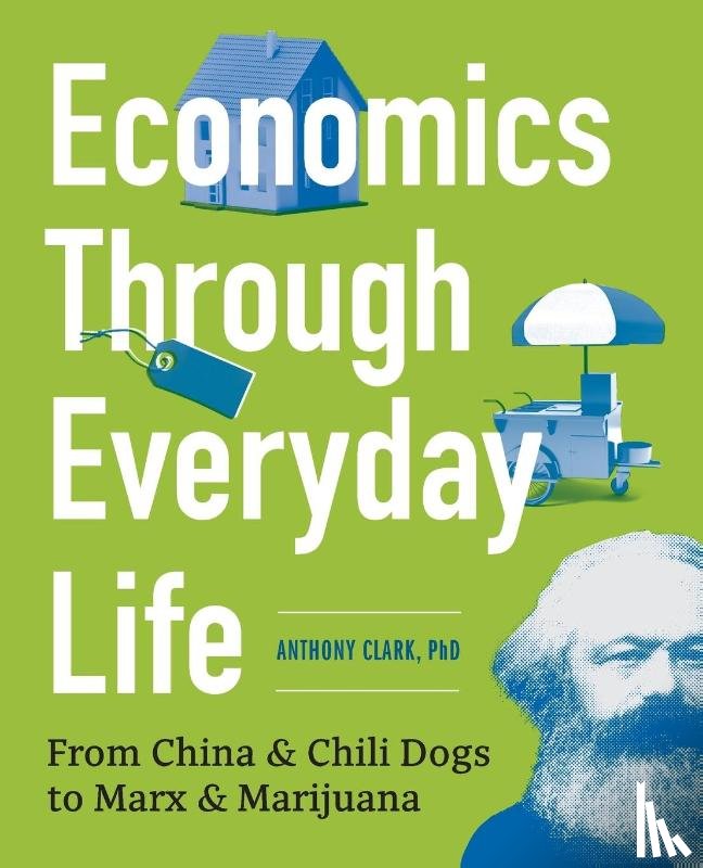 Clark, Anthony - Economics Through Everyday Life