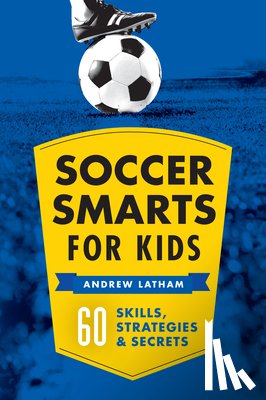 Latham, Andrew - Latham, A: Soccer Smarts for Kids
