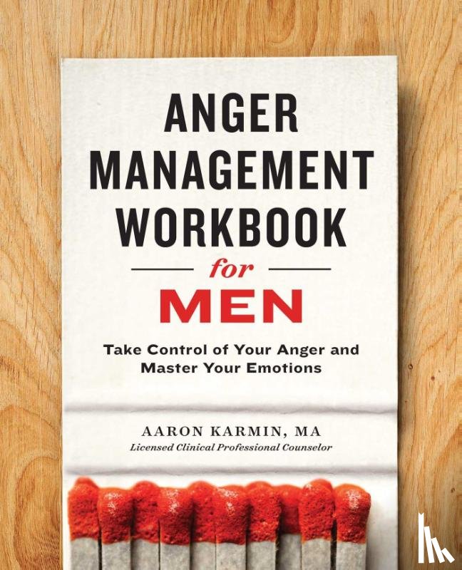 LCPC, Aaron Karmin, PhD, Nathan R Hydes - Anger Management Workbook for Men