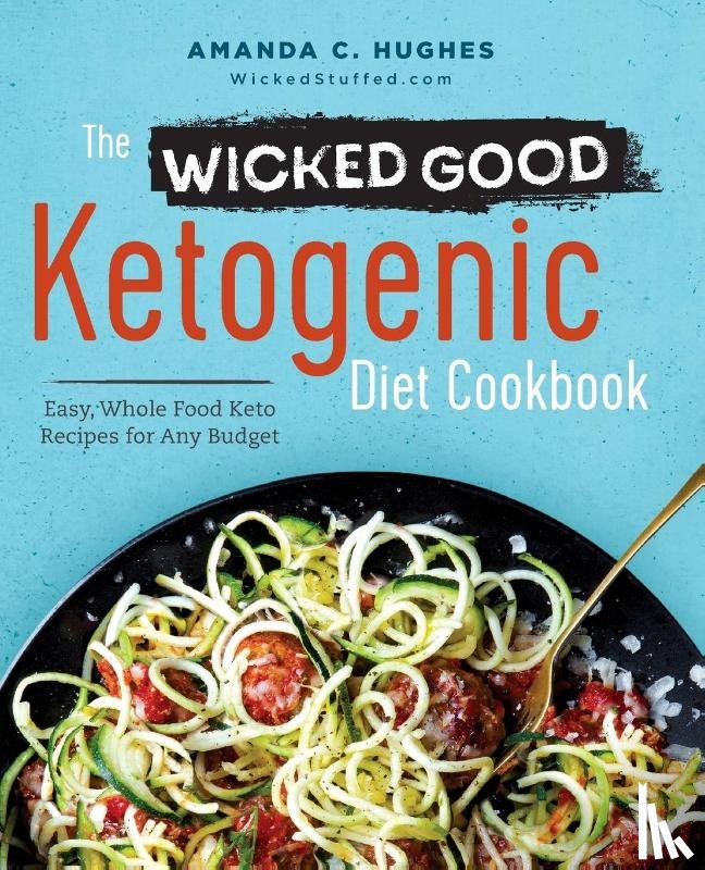 Hughes, Amanda C. - The Wicked Good Ketogenic Diet Cookbook