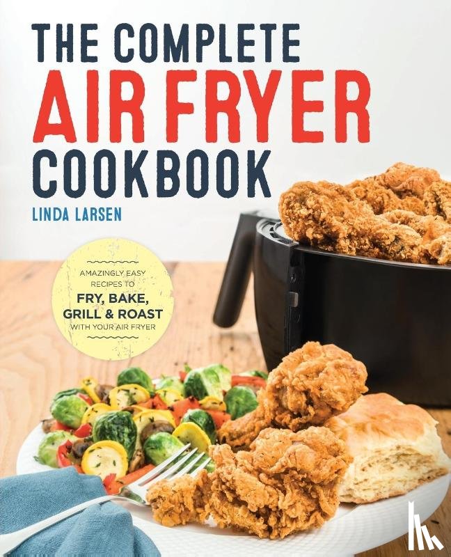 Larsen, Linda - The Complete Air Fryer Cookbook