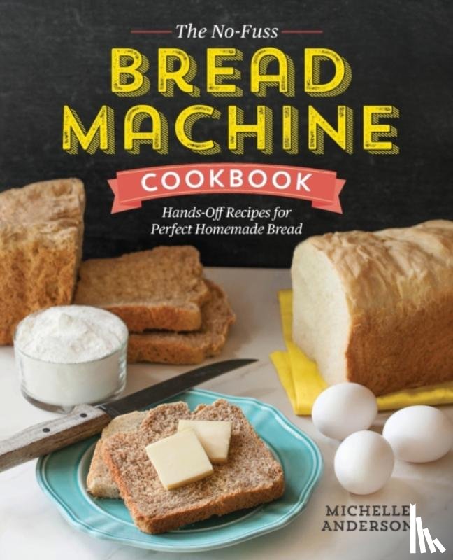 Anderson, Michelle - The No-Fuss Bread Machine Cookbook