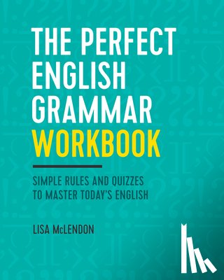 McLendon, Lisa - The Perfect English Grammar Workbook: Simple Rules and Quizzes to Master Today's English