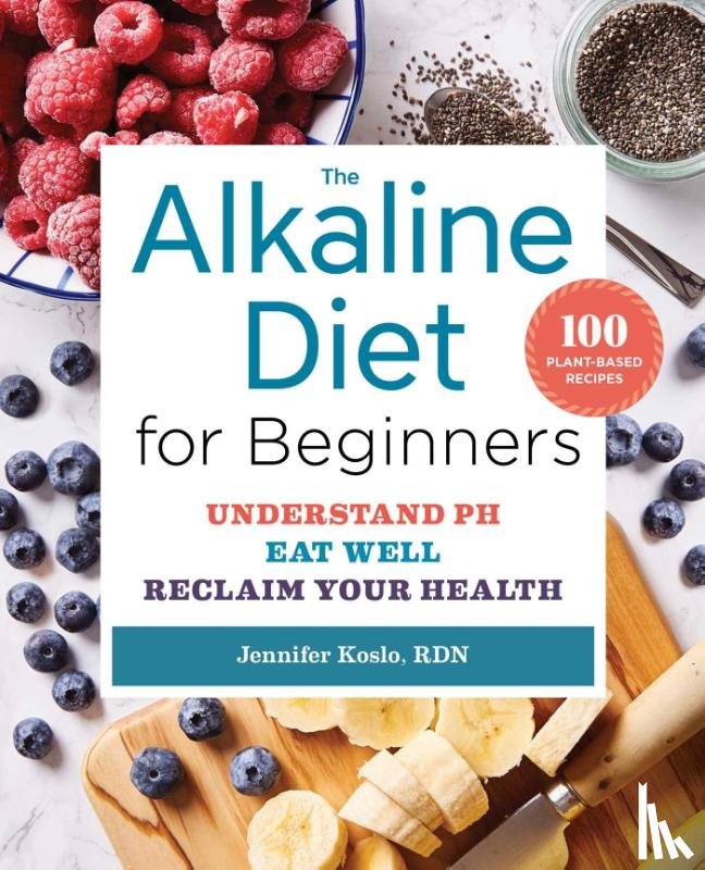 Koslo, Jennifer - The Alkaline Diet for Beginners