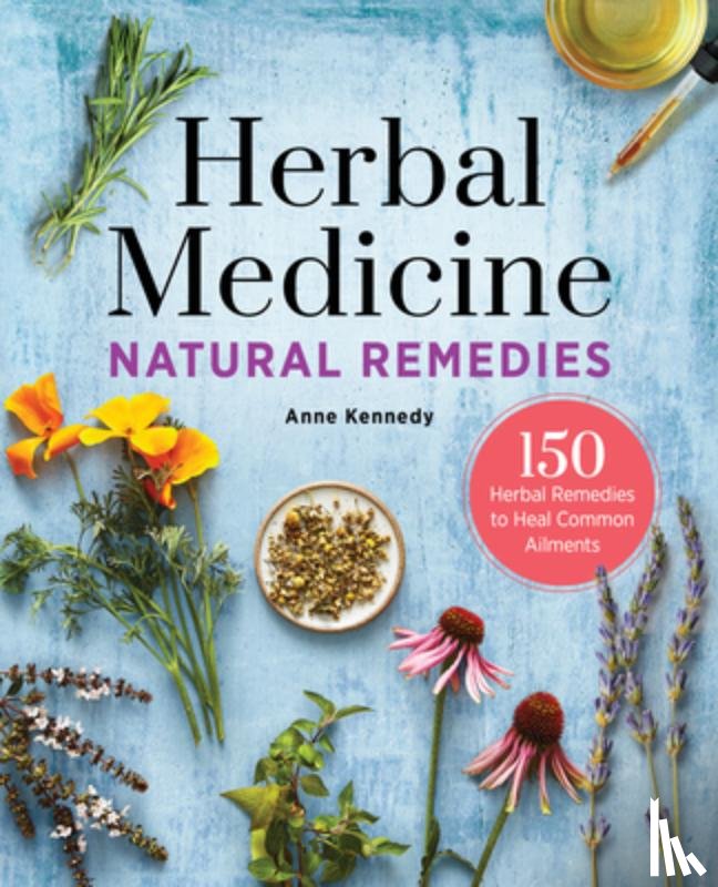 Kennedy, Anne - Herbal Medicine Natural Remedies: 150 Herbal Remedies to Heal Common Ailments