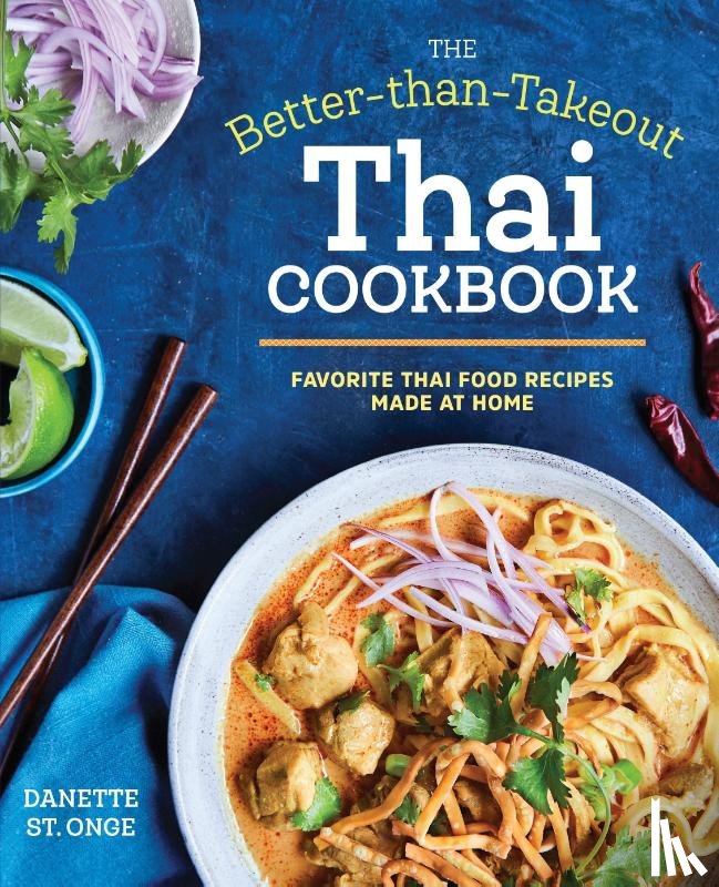St. Onge, Danette - The Better Than Takeout Thai Cookbook