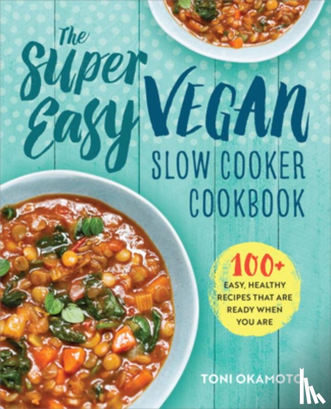 Okamoto, Toni - Okamoto, T: Super Easy Vegan Slow Cooker Cookbook
