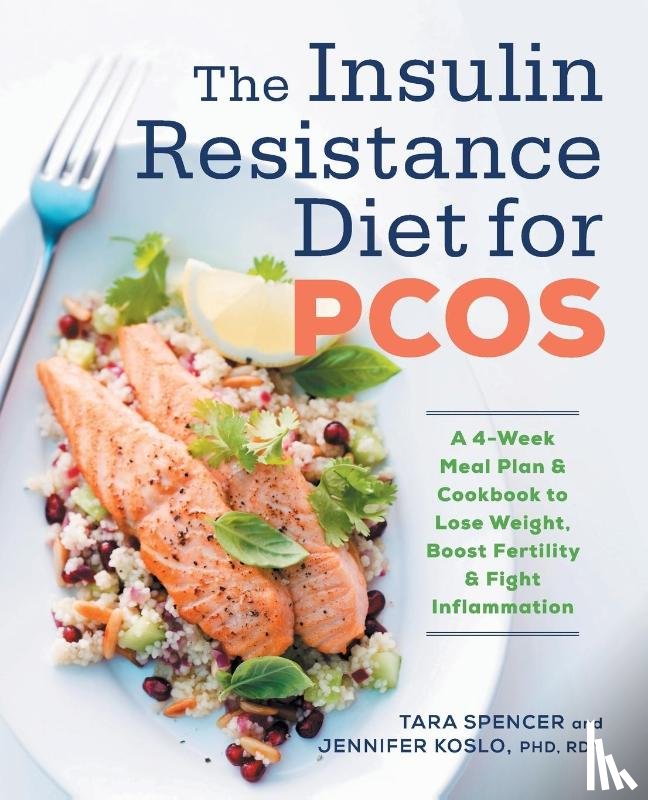 Spencer, Tara, Koslo, Jennifer - The Insulin Resistance Diet for PCOS