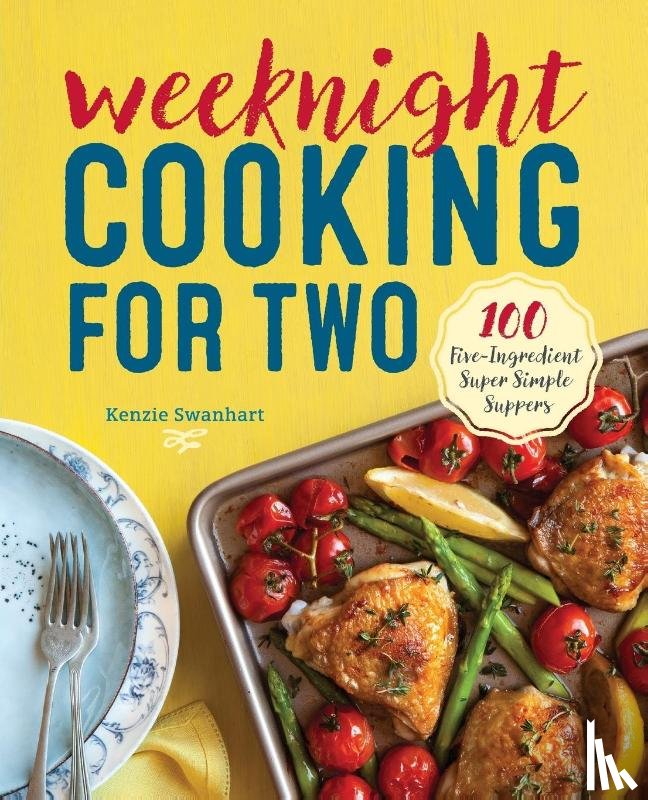 Swanhart, Kenzie - Weeknight Cooking for Two