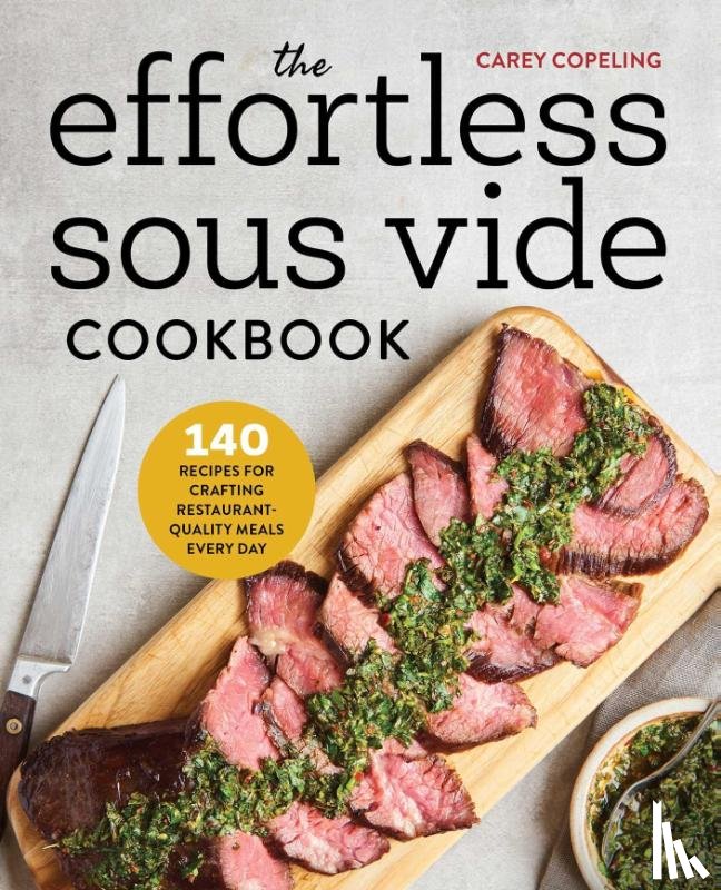 Copeling, Carey - The Effortless Sous Vide Cookbook