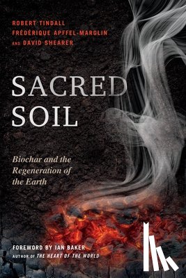 Tindall, Robert, Apffel-Marglin, Frederique, Shearer, David - Sacred Soil