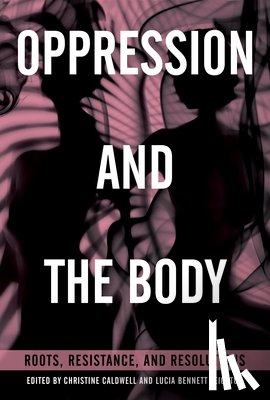 Caldwell, Christine, Leighton, Lucia Bennett - Oppression and the Body