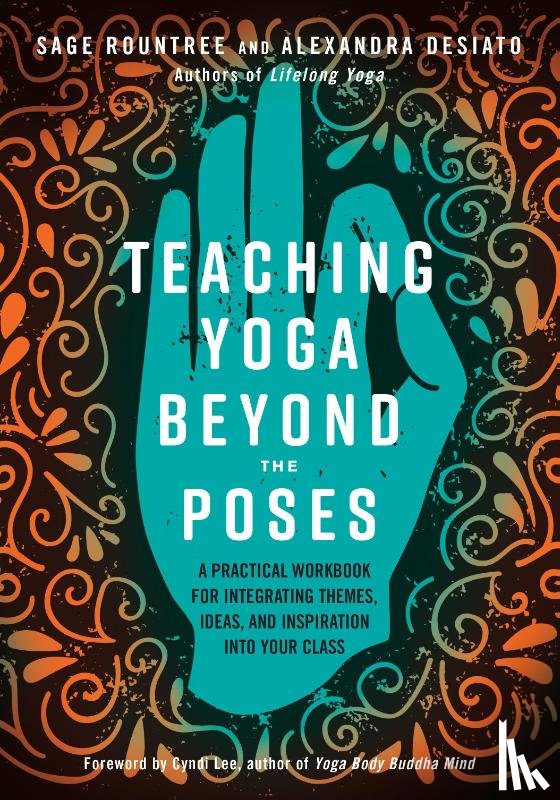 Rountree, Sage, DeSiato, Alexandra - Teaching Yoga Beyond the Poses