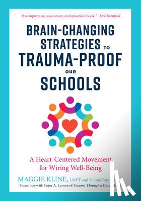 Kline, Maggie - Brain-Changing Strategies to Trauma-Proof our Schools