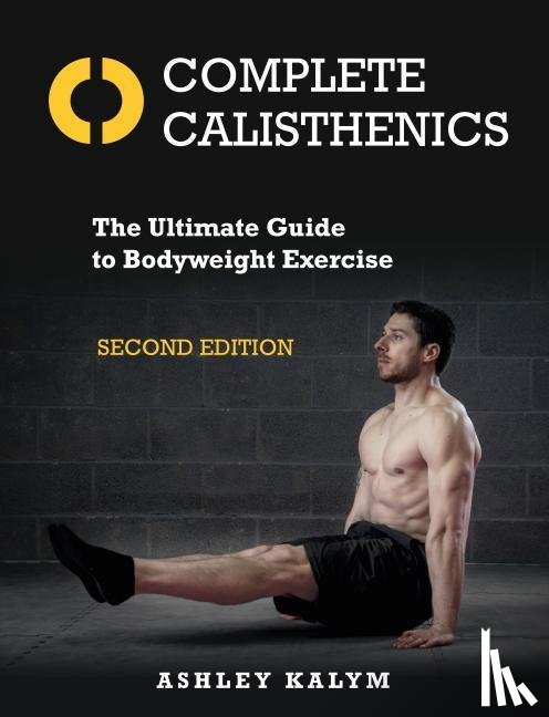 Ashley Kalym - Complete Calisthenics, Second Edition