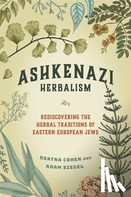 Cohen, Deatra, Siegel, Adam - Ashkenazi Herbalism