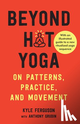 Ferguson, Kyle, Grudin, Anthony - Beyond Hot Yoga