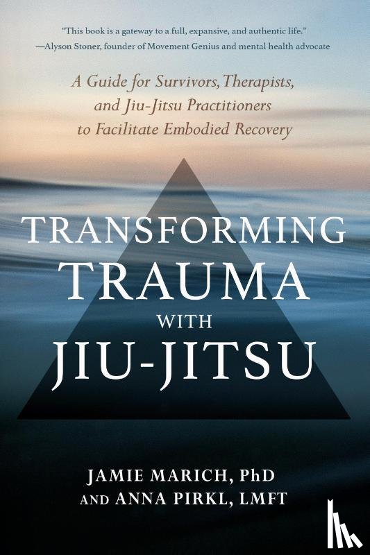 Marich, Jamie, Pirkl, Anna - Transforming Trauma with Jiu-Jitsu