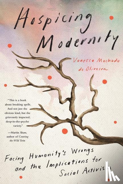 Oliveira, Vanessa Machado De - Hospicing Modernity