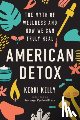 Kelly, Kerri - American Detox