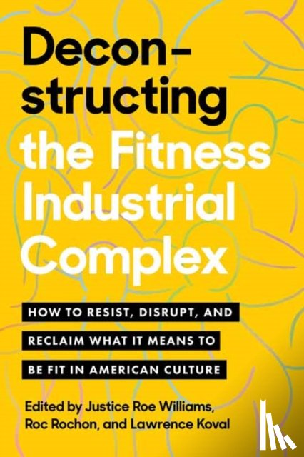 Williams, Justice, Rochon, Roc - Deconstructing the Fitness - Industrial Complex