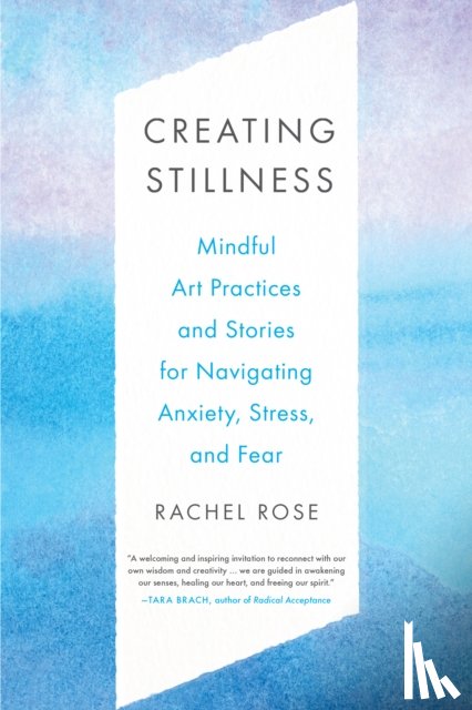 Rose, Rachel - Creating Stillness