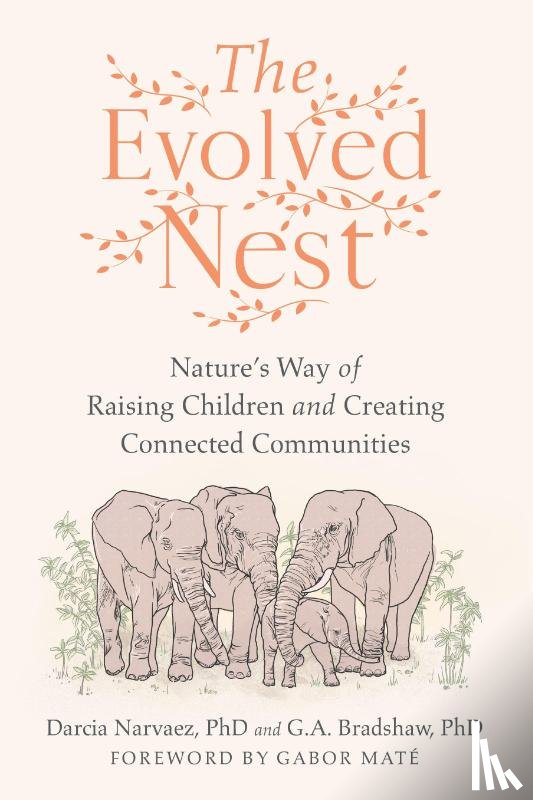 Narvaez, Darcia, Bradshaw, G. A. - The Evolved Nest