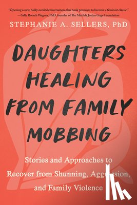 Phd, Stephanie A. Sellers - Daughters Healing from Family Mobbing