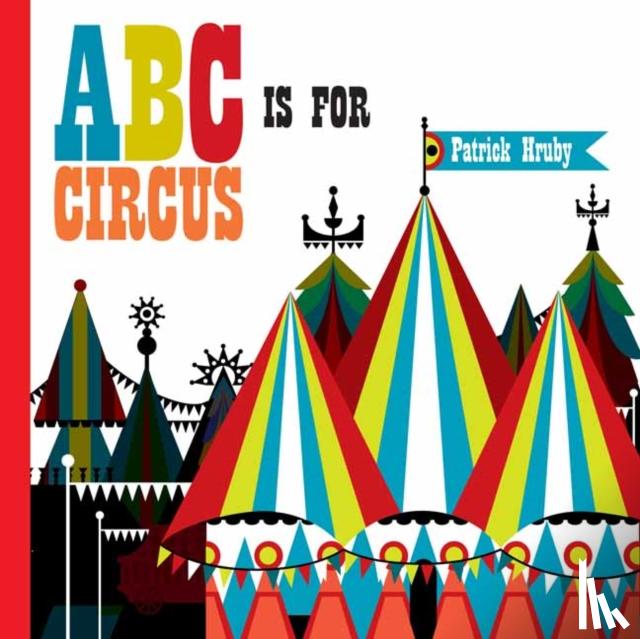 Hruby, Emily, Hruby, Patrick - ABC is for Circus