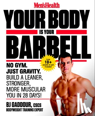 Gaddour, Bj, Editors of Men's Health Magazi - Men's Health Your Body is Your Barbell