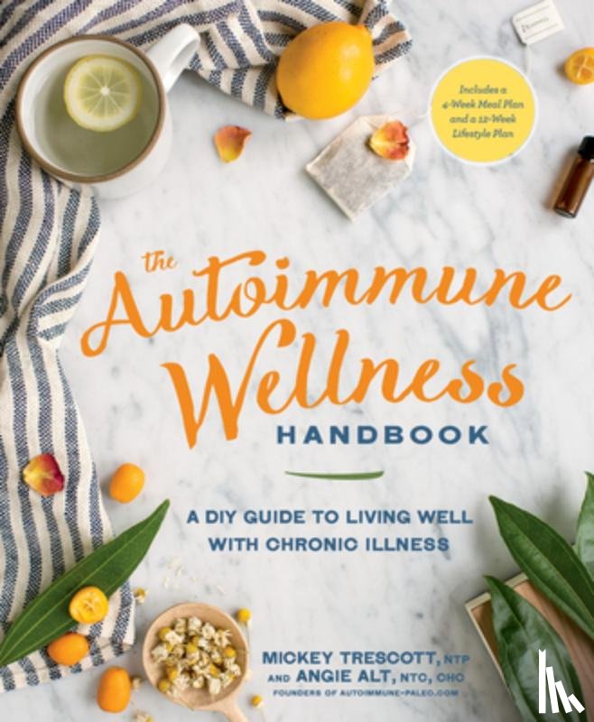 Trescott, Mickey, Alt, Angie - The Autoimmune Wellness Handbook