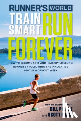 Pierce, Bill, Murr, Scott, Editors of Runner's World Maga - Runner's World Train Smart, Run Forever