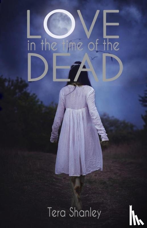 Shanley, Tera - Love in the Time of the Dead