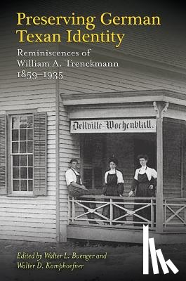 Buenger, Walter L., Kamphoefner, Walter D. - Preserving German Texan Identity