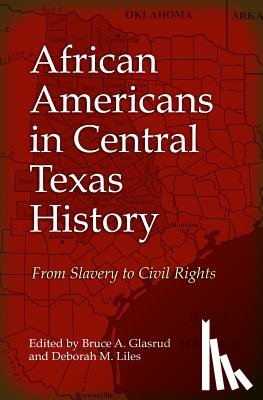 Glasrud, Bruce A., Liles, Deborah M. - African Americans in Central Texas History