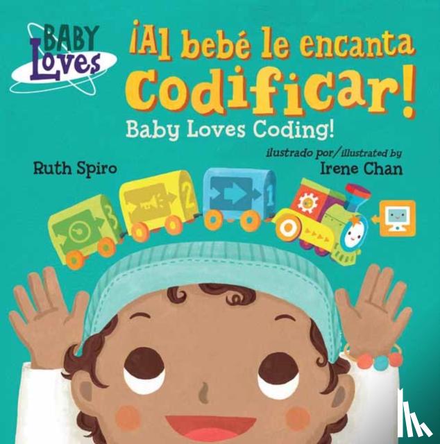 Spiro, Ruth, Chan, Irene - ¡Al bebe le encanta codificar! / Baby Loves Coding!