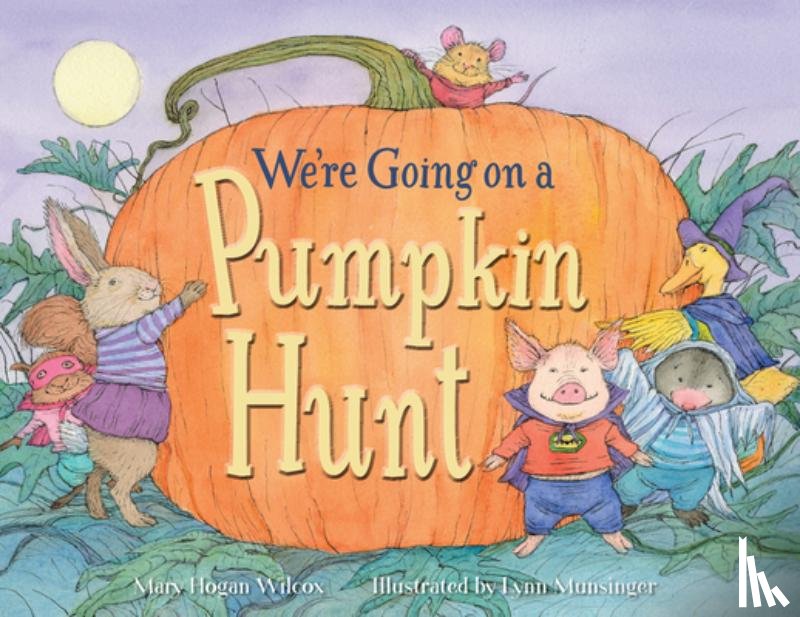 Wilcox, Mary Hogan, Munsinger, Lynn - We're Going on a Pumpkin Hunt