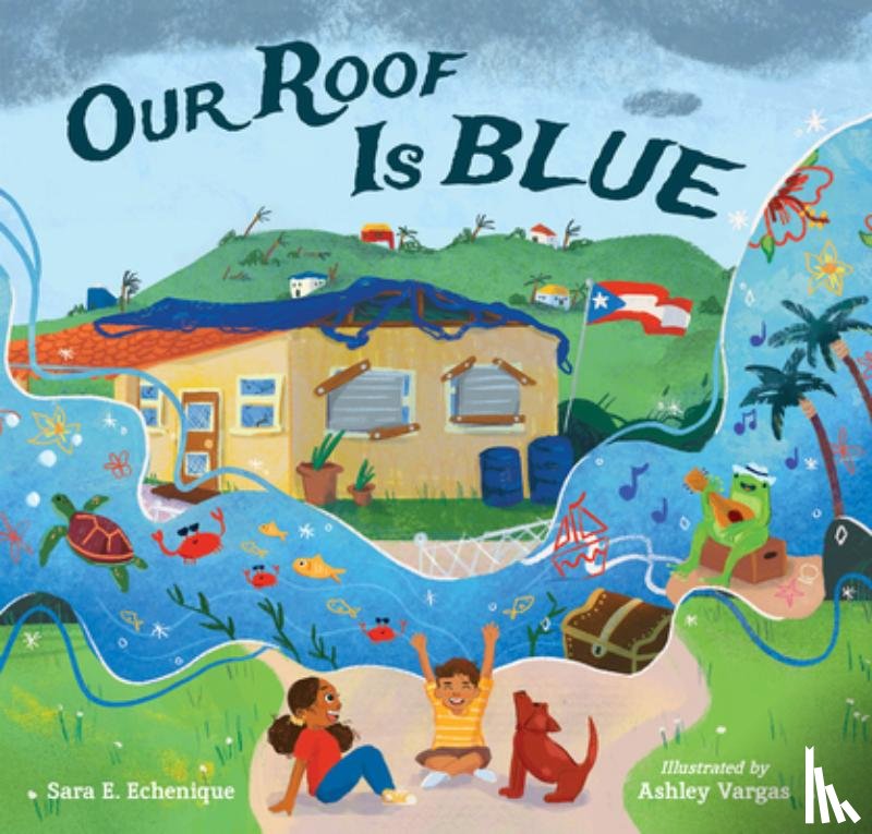 Echenique, Sara E., Vargas, Ashley - Our Roof Is Blue