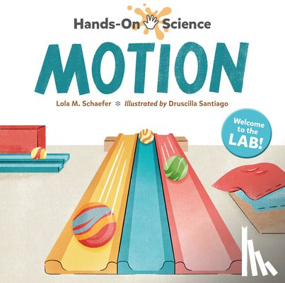 Schaefer, Lola M., Santiago, Druscilla - Hands-On Science: Motion