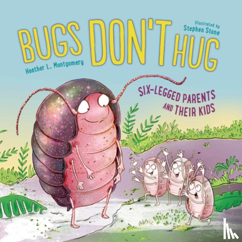 Montgomery, Heather L., Stone, Stephen - Bugs Don't Hug